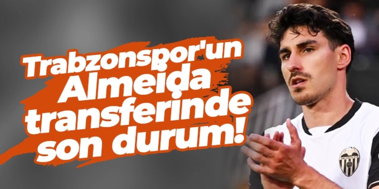 Trabzonspor'un Almeida transferinde son durum!