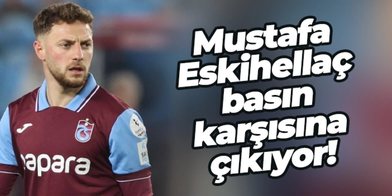 Trabzonsporlu futbolcu Mustafa Eskihellaç basın karşısına çıkıyor!