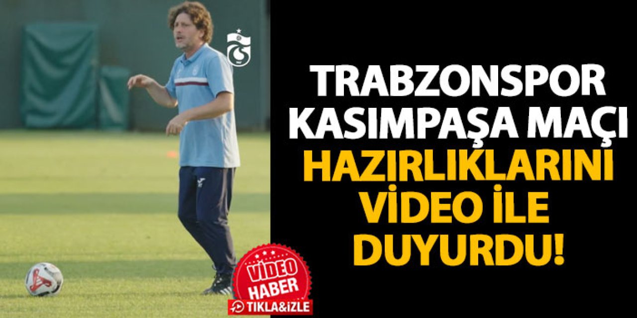 Trabzonspor, Kasımpaşa maçı hazırlıklarını video ile duyurdu!