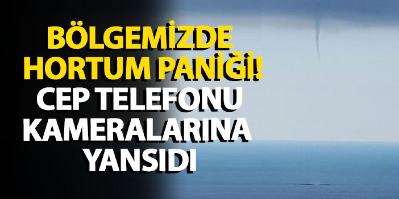 Bölgemizde hortum paniği! Cep telefonu kameralarına yansıdı