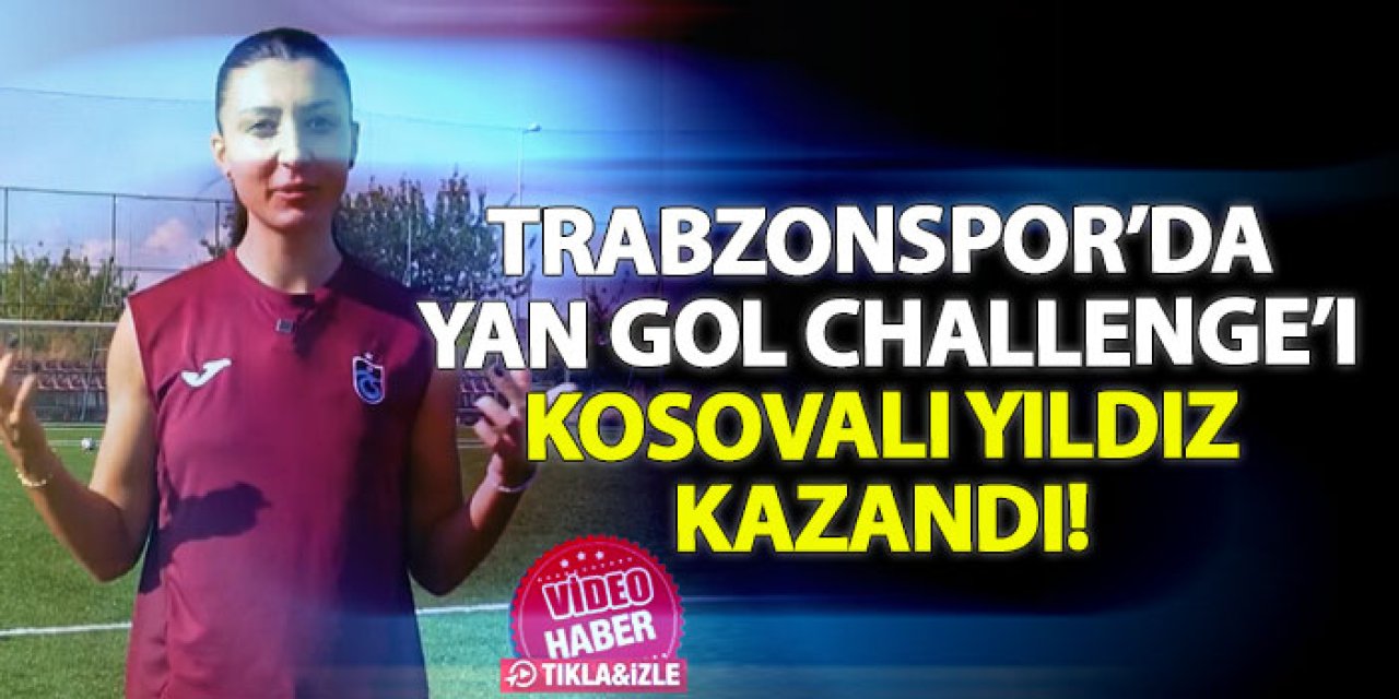 Trabzonspor’da Yan Gol Challenge’ı Kosovalı yıldız kazandı!