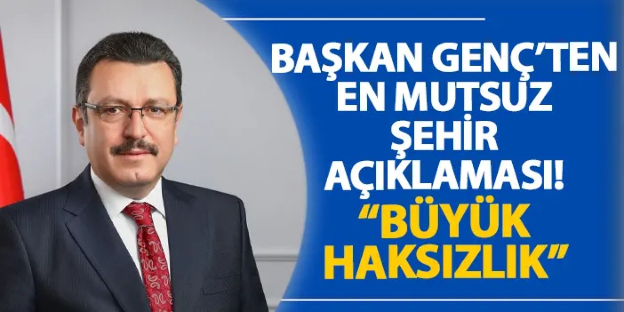 Başkan Genç’ten En Mutsuz Şehir açıklaması! “Büyük haksızlık”