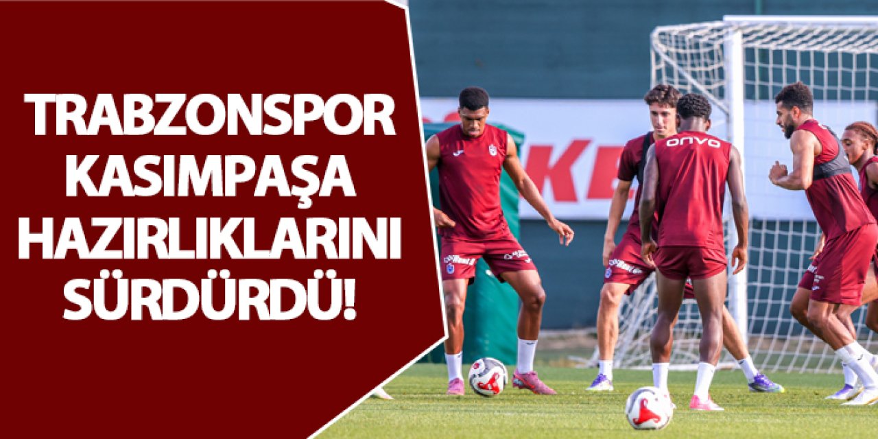 Trabzonspor, Kasımpaşa maçı hazırlıklarını yüksek tempoyla sürdürüyor