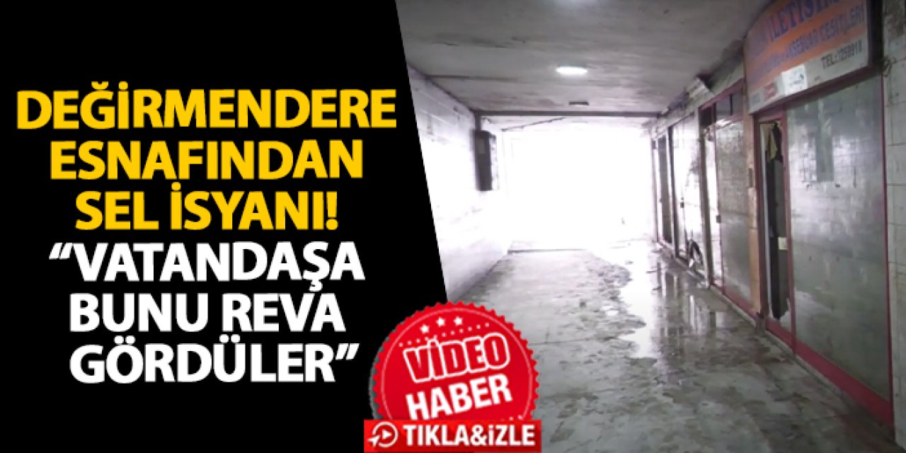 Değirmendere esnafından sel isyanı! “Vatandaşa bunu reva gördüler”