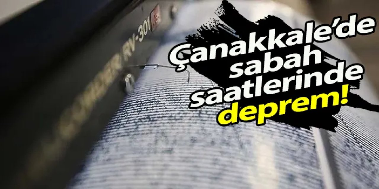 Çanakkale Ayvacık’ta 3.5 büyüklüğünde deprem!