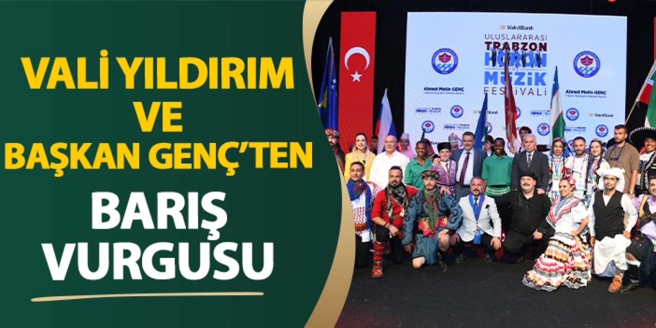 Vali Yıldırım ve Başkan Genç'ten barış vurgusu