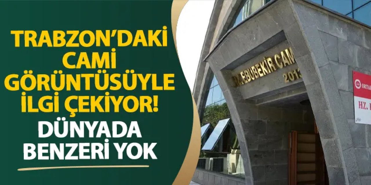 Trabzon’daki cami görüntüsüyle ilgi çekiyor! Dünyada benzeri yok
