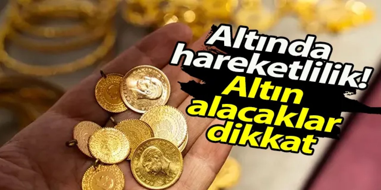 Altında hareketlilik! 16 Ağustos gram altın, çeyrek ne kadar? İşte detaylar