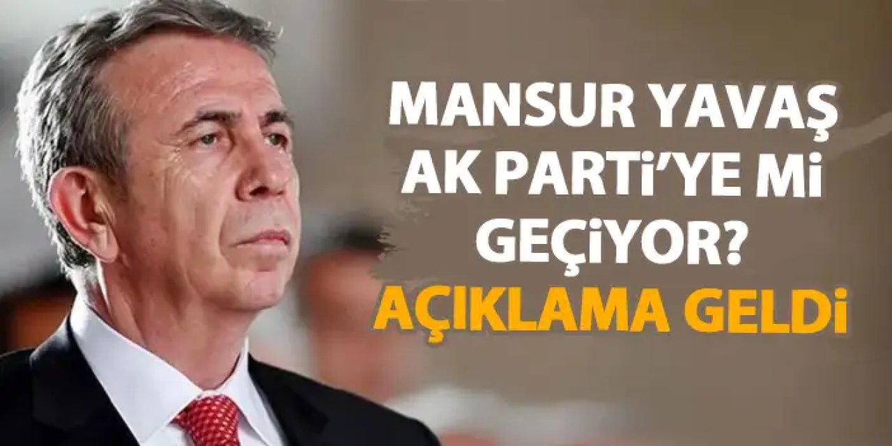 Mansur Yavaş AK Parti'ye mi geçiyor? Açıklama geldi