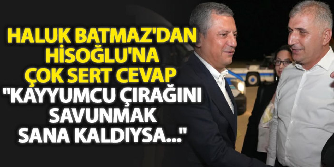 Haluk Batmaz'dan Hisoğlu'na çok sert cevap "Kayyumcu çırağını savunmak sana kaldıysa..."