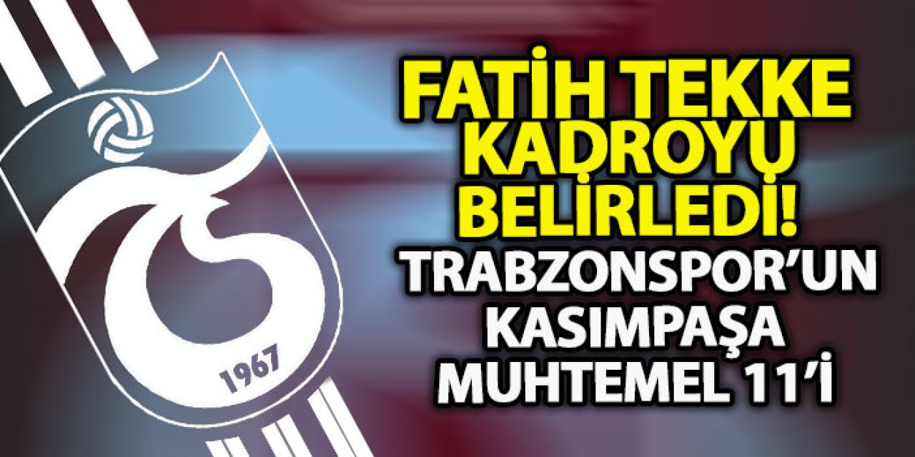Fatih Tekke kadroyu belirledi! İşte Trabzonspor’un Kasımpaşa muhtemel 11’i