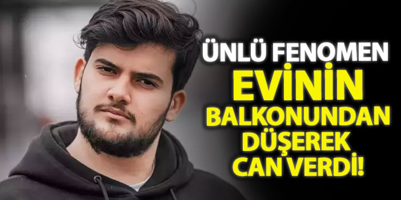 Ünlü fenomen evinin balkonundan düşerek can verdi!
