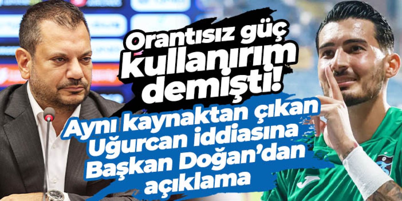 Trabzonspor'dan gece yarısı Uğurcan Çakır transferi açıklaması! Başkan Doğan'dan net ifadeler