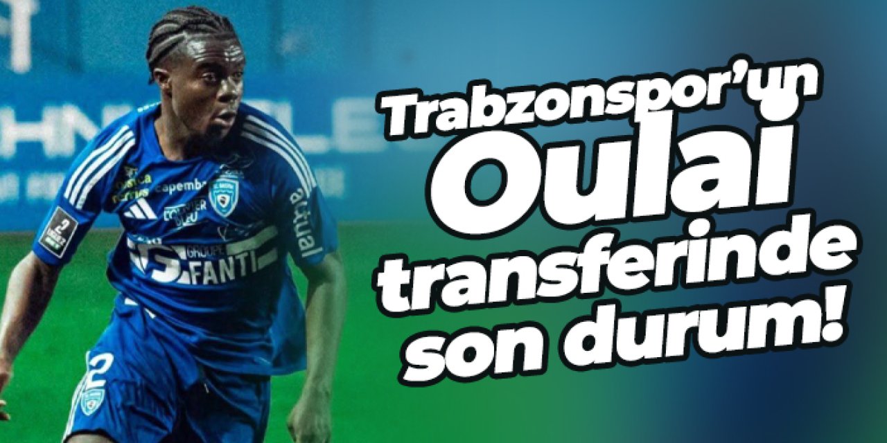 Trabzonspor’un Oulai transferinde son durum!