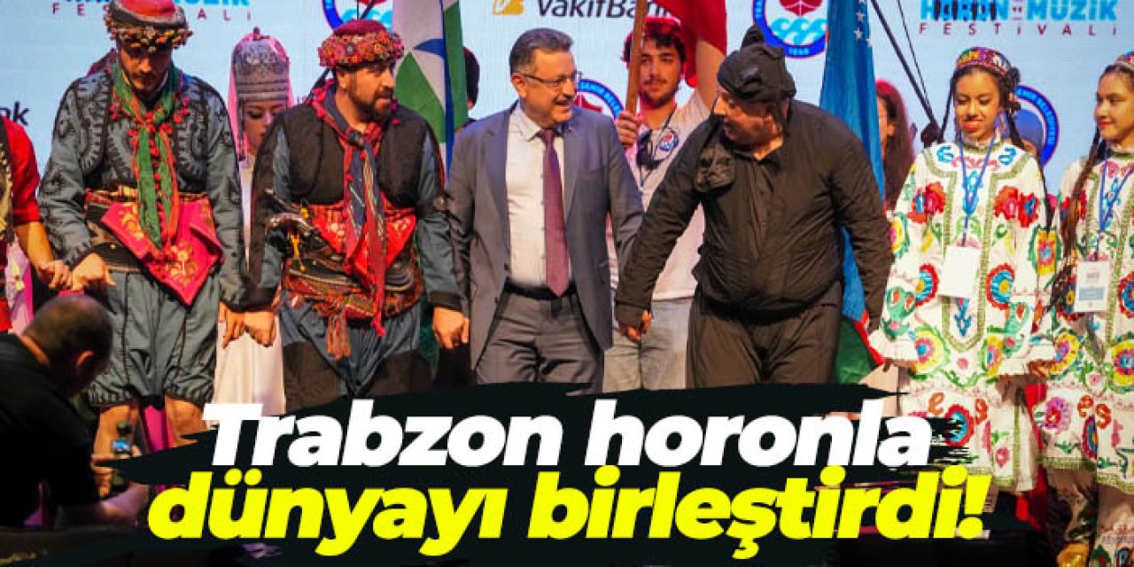 Trabzon horonla dünyayı birleştirdi!