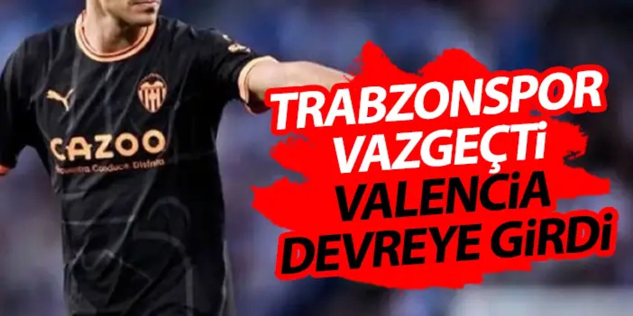 Trabzonspor vazgeçti Valencia devreye girdi! İşte nedeni