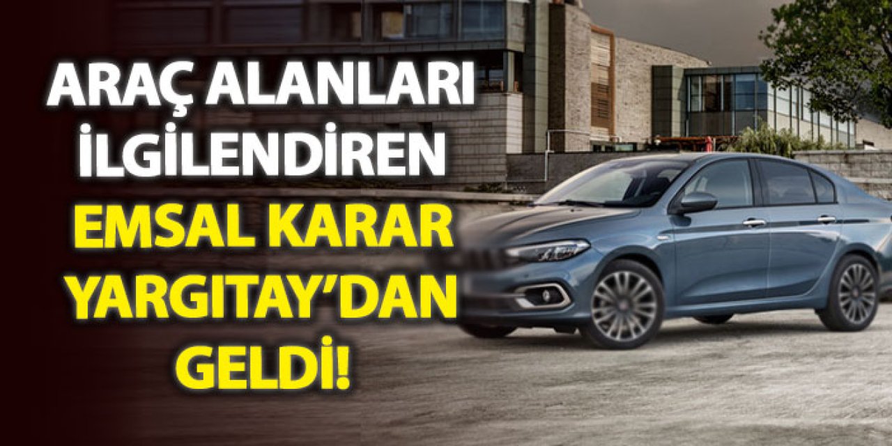Araç alanları ilgilendiren emsal karar yargıtay’dan geldi!