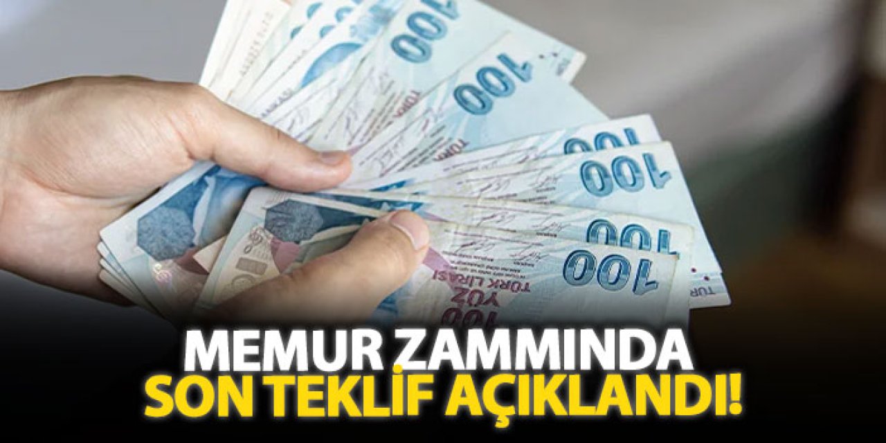 Memur zammında son teklif açıklandı!