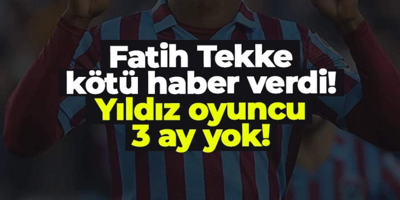 Fatih Tekke kötü haber verdi! Yıldız oyuncu 3 ay yok!