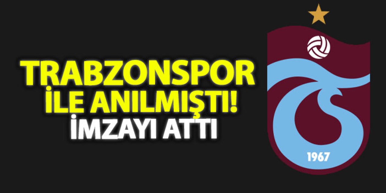 Adı Trabzonspor ile anılmıştı! İmzayı attı