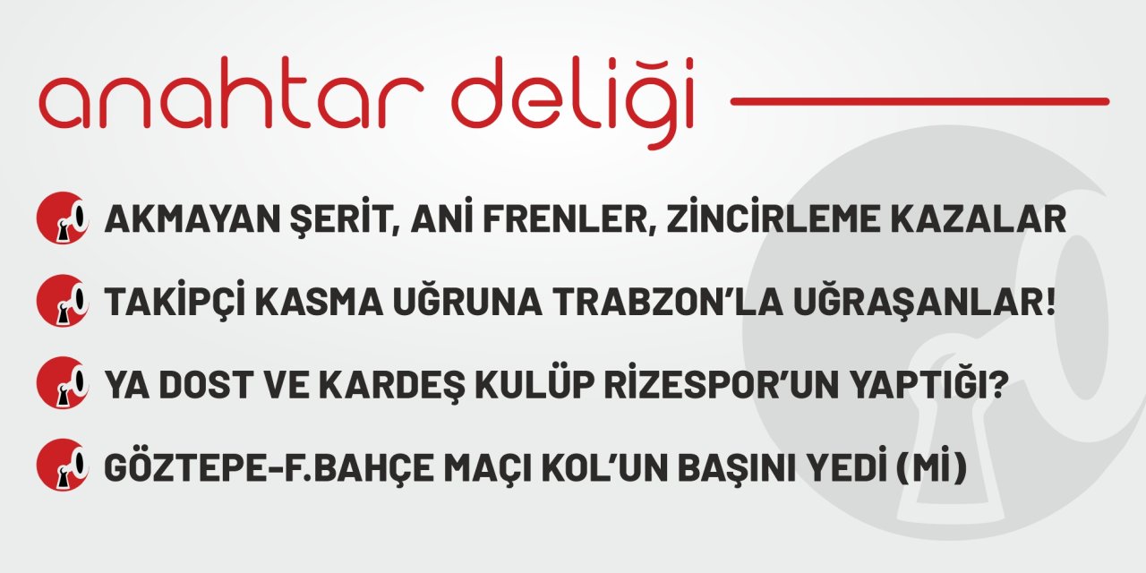 Anahtar Deliği 19.08.2025 - Takipçi Kasma Uğruna Trabzon’la Uğraşanlar!