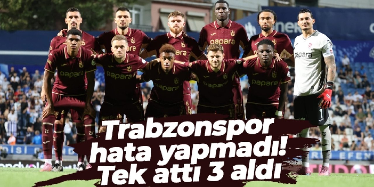 Trabzonspor hata yapmadı! Tek attı 3 aldı