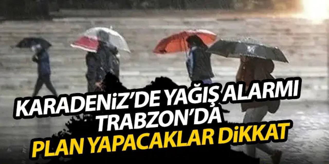 Meteoroloji’den kritik uyarı! Trabzon’da ani sağanak yağış