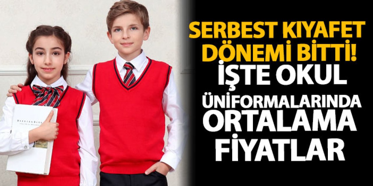 Serbest kıyafet dönemi bitti! İşte okul üniformalarında ortalama fiyatlar