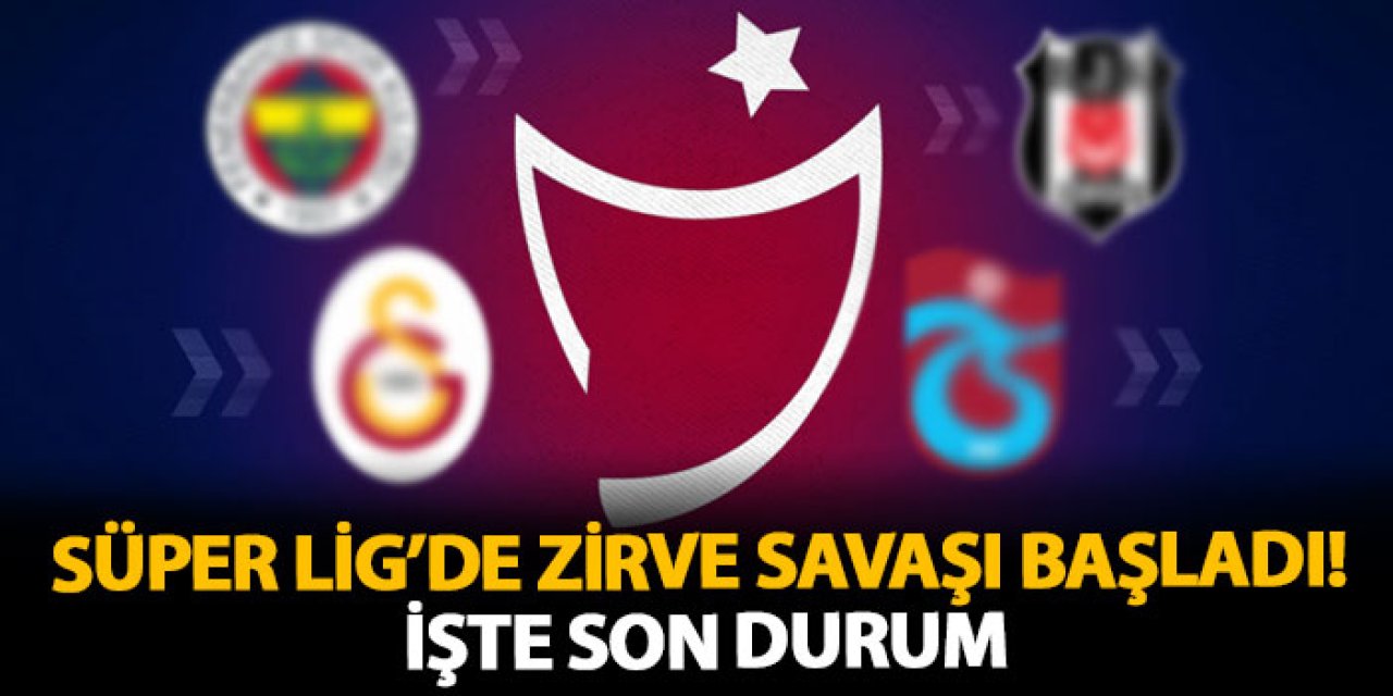 Süper Lig’de zirve savaşı başladı! İşte son durum