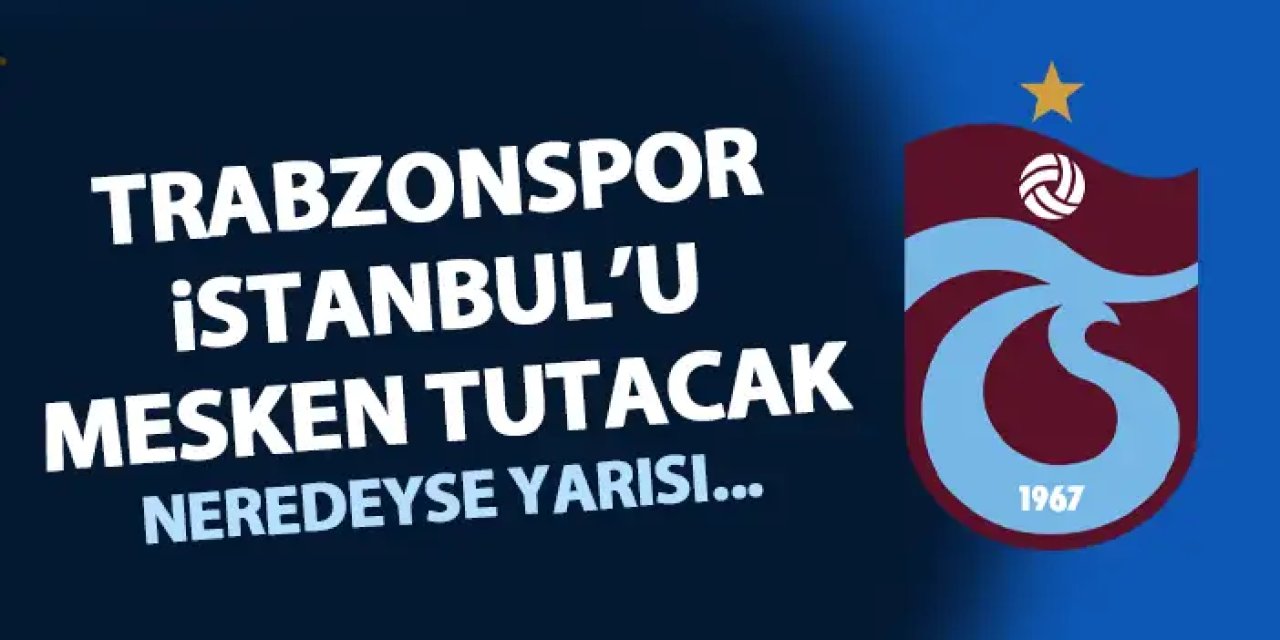 Trabzonspor’un ilk yarısı İstanbul hattında geçecek!