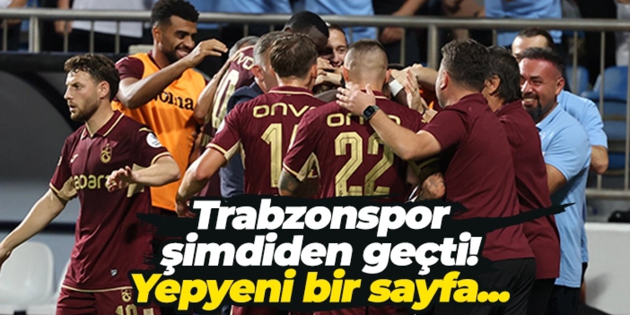 Trabzonspor şimdiden geçti! Yepyeni bir sayfa...