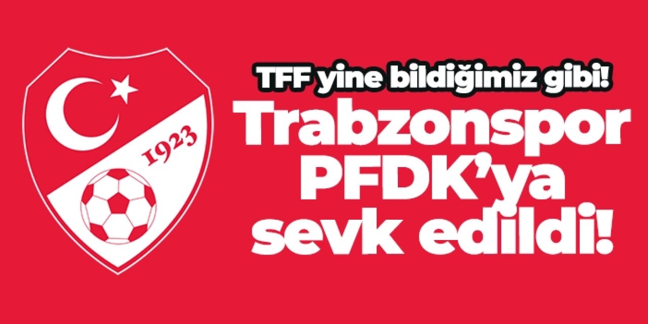Trabzonspor, Kasımpaşa maçı sonrası PFDK'ya sevk edildi!
