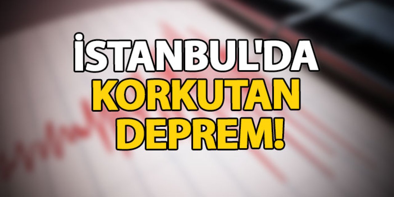 İstanbul'da korkutan deprem!