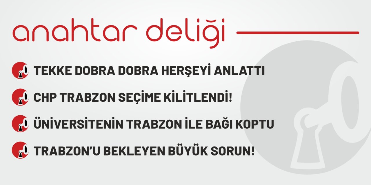 Anahtar Deliği 21.08.2025 Trabzon Üniversitesi'nin şehirle bağı koptu