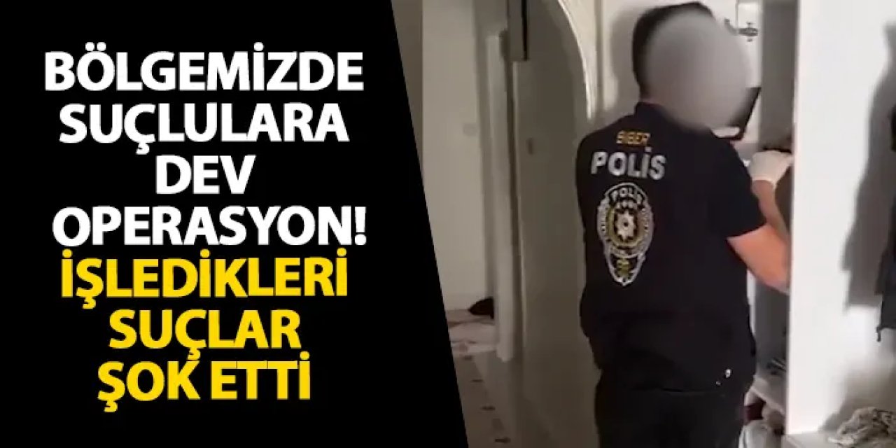 Giresun'da suçlulara dev operasyon! İşledikleri suçlar şok etti.
