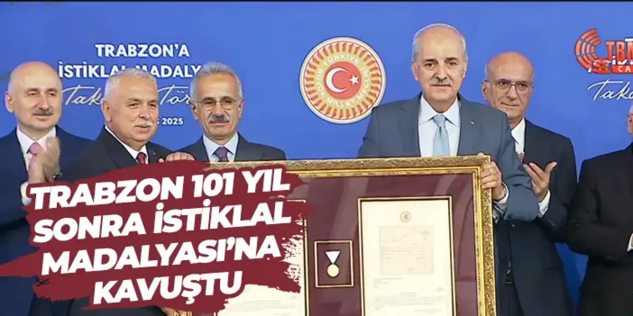 Trabzon’un 101 yıl sonra İstiklal Madalyası'na kavuşuyor!
