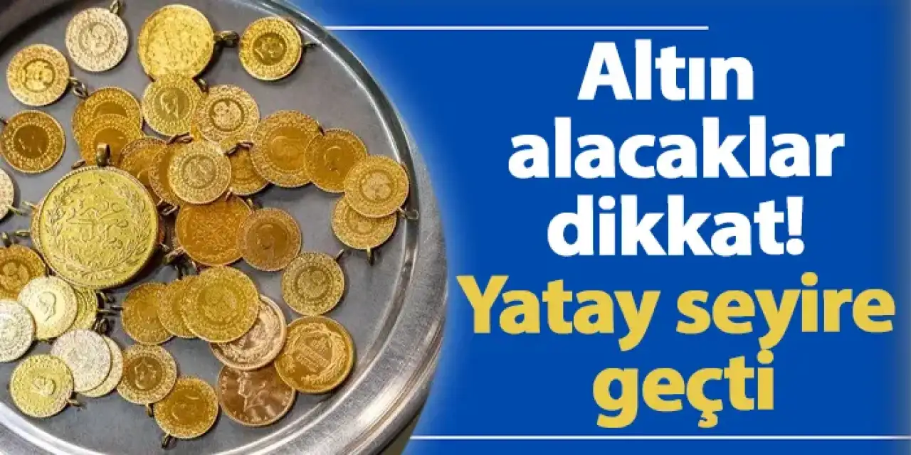 Altın fiyatları yatay seyirde! Güncel Cumhuriyet, ons, tam, yarım, çeyrek ve gram altın fiyatları