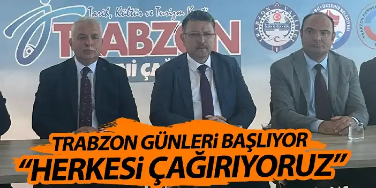 Trabzon tanıtım günleri başlıyor "Herkesi Trabzon'a çağırıyoruz"