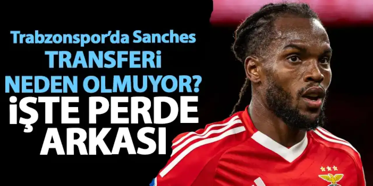 Trabzonspor’da Sanches transferi neden gerçekleşmedi?İşte perde arkası