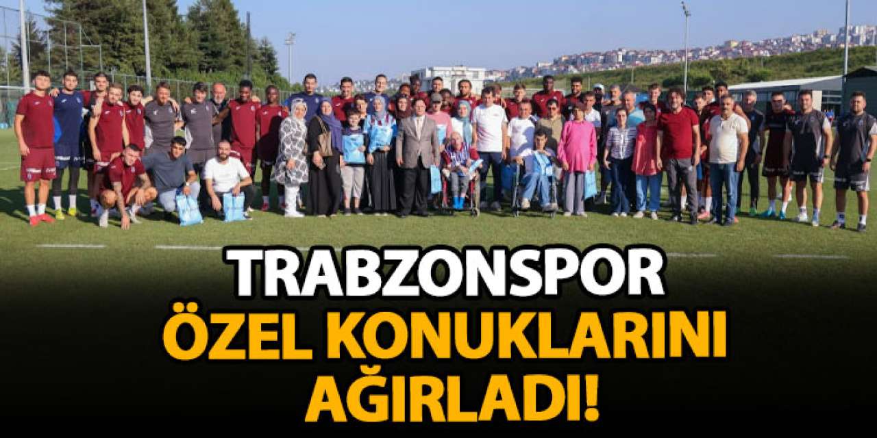 Trabzonspor özel konuklarını ağırladı!