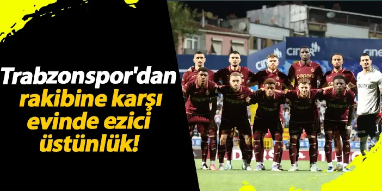 Trabzonspor'dan rakibine karşı evinde ezici üstünlük!