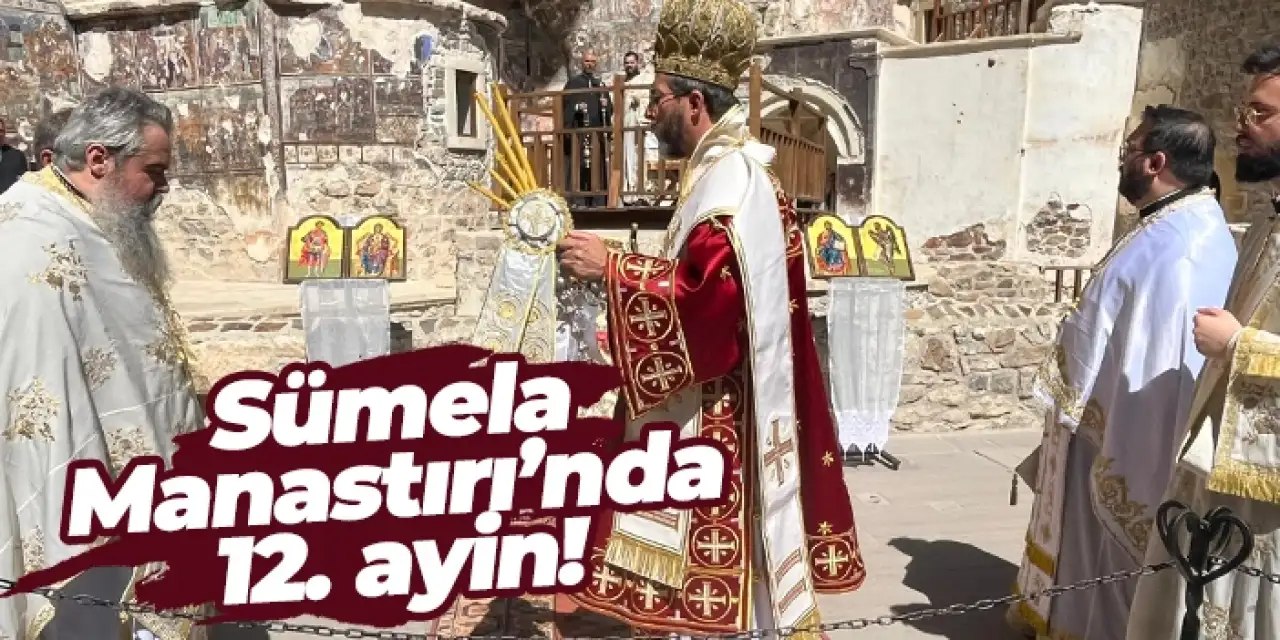 Sümela Manastırı’nda Meryem Ana Ayini Coşkuyla Kutlandı