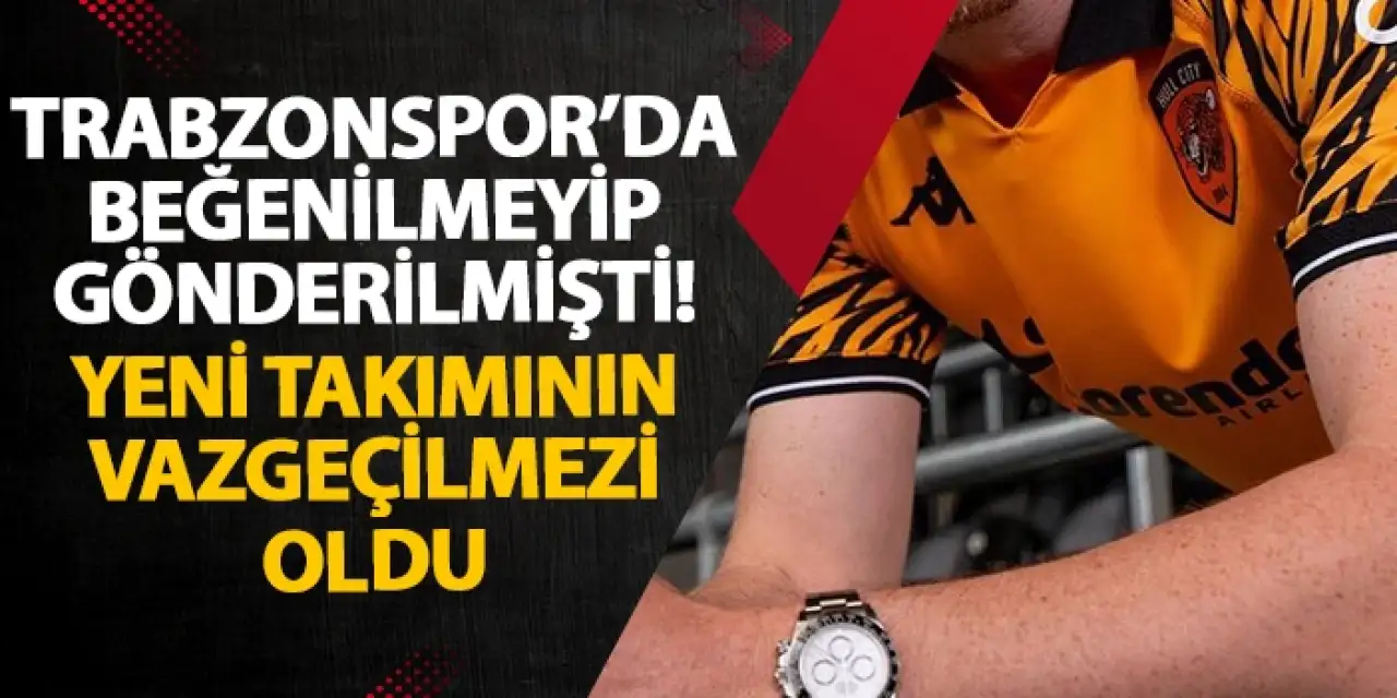 Trabzonspor'da beğenilmeyip gönderilmişti! Yeni takımının vazgeçilmezi oldu