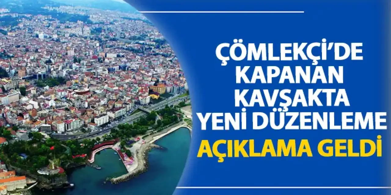 Çömlekçi’de kapanan kavşakta yeni düzenleme! Açıklama geldi