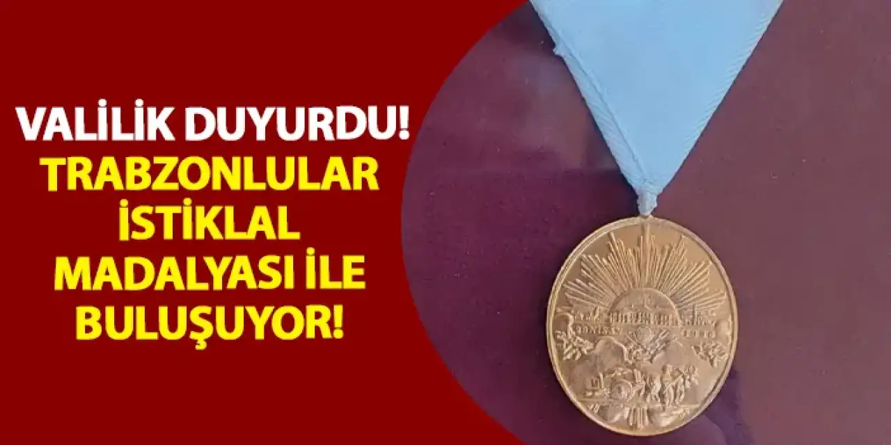 Trabzonlular İstiklal Madalyası ile buluşuyor!