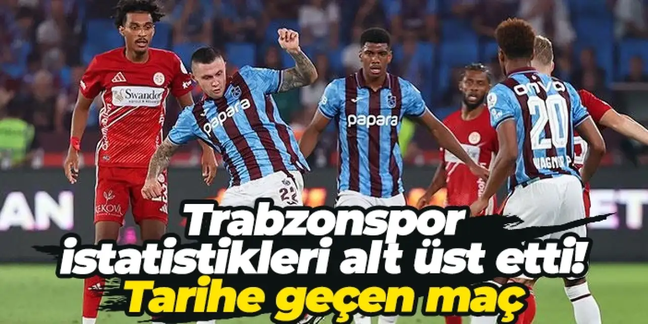 Trabzonspor istatistikleri alt üst etti! Tarihe geçen maç
