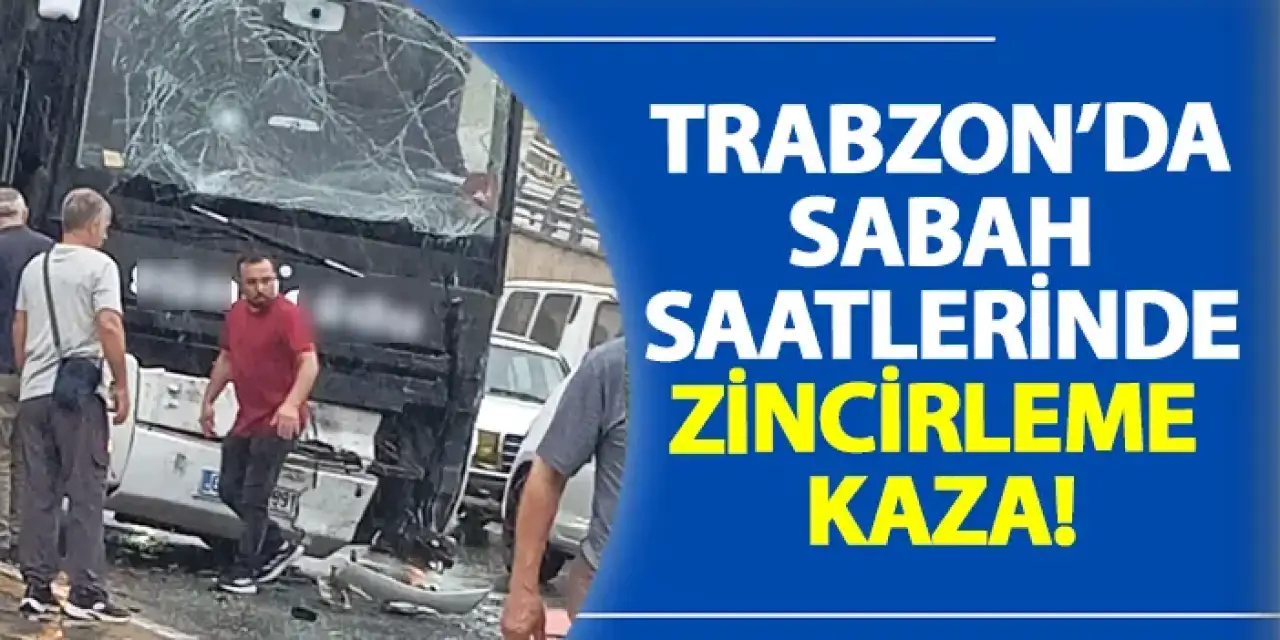 Trabzon Değirmendere’de zincirleme kaza: 1 yaralı
