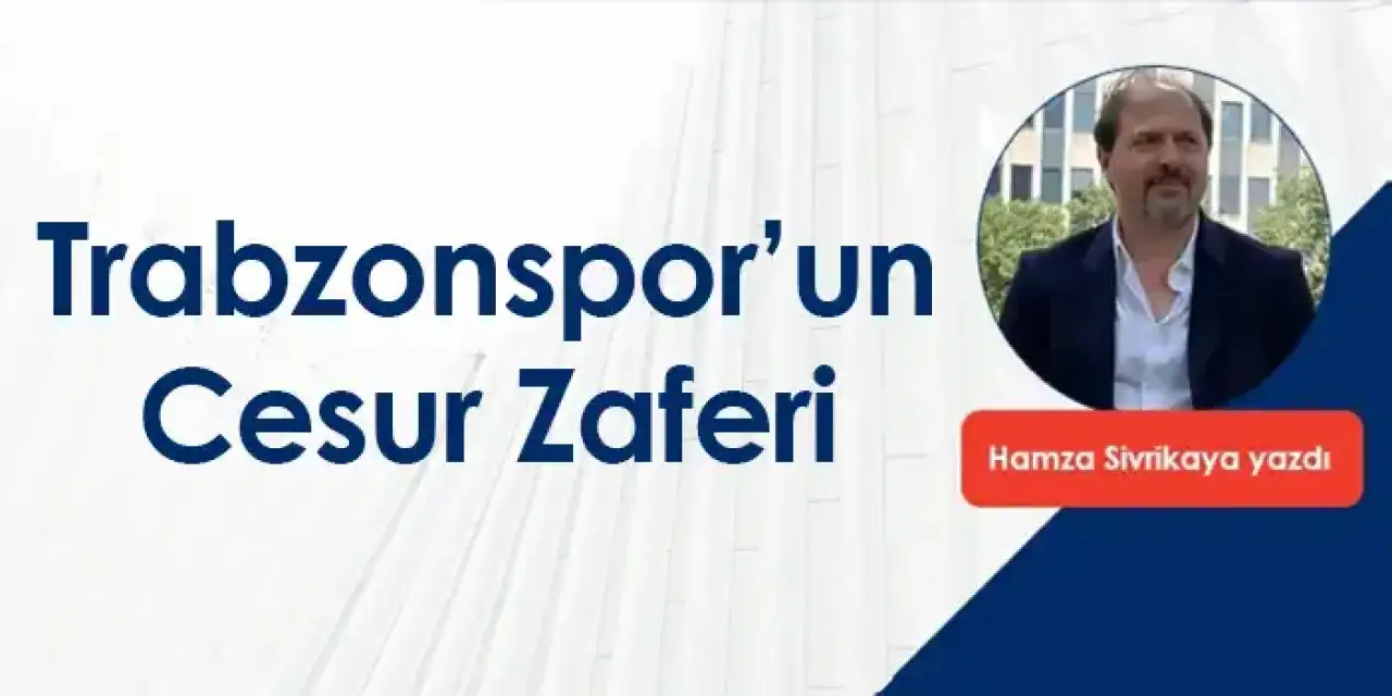 Trabzonspor’un Cesur Zaferi