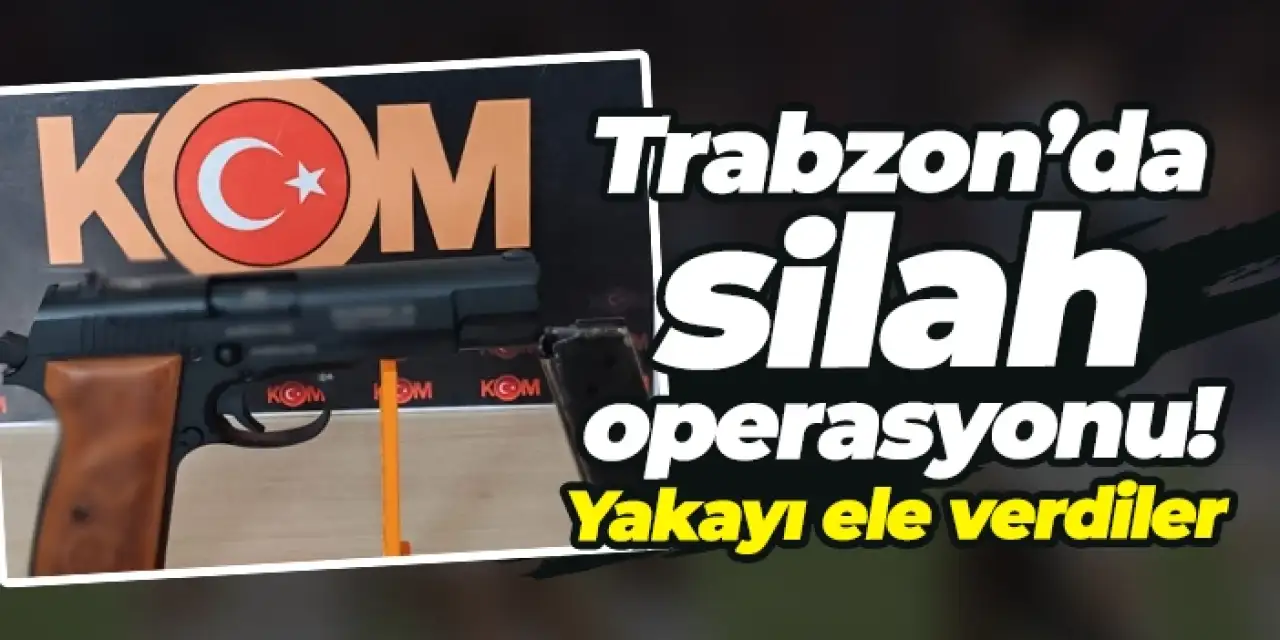 Trabzon’da silah operasyonu! Yakayı ele verdiler