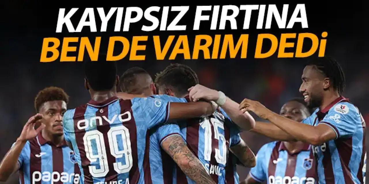 Trabzonspor mesajı verdi! Kayıpsız fırtına